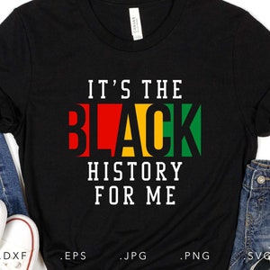 May include: Black t-shirt with the text "It's the Black History for Me" in white letters. The word "Black" is in red, yellow, and green letters.