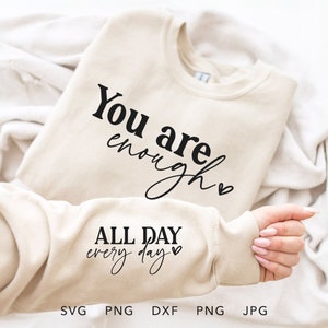 Sie sind genug den ganzen Tag, jeden Tag SVG, PNG, DXF, Jpg, Eps, Trendy Inspirational Sleeve Shirt Sublimation, Motivationszitat Cricut, Worthy