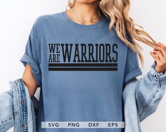 We Are Warriors SVG、PNG、EPS、dxf、Warriorsチームマスコット昇華、Warriorsスピリットシャツデザイン、Warriorsスクールスポーツカットファイル