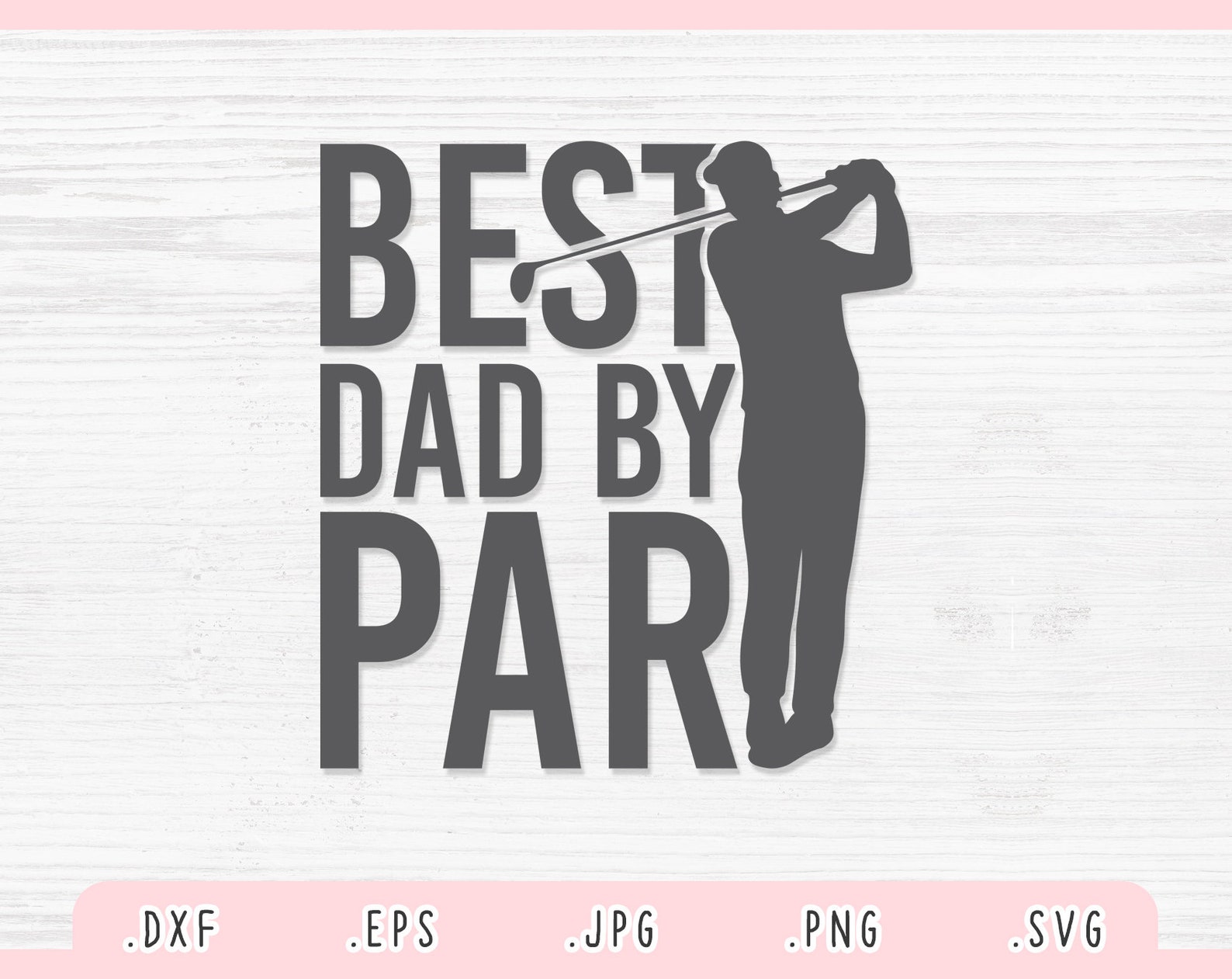 Best Dad By Par SVG Dxf Jpg Png Eps Best Dad By Par Cut | Etsy