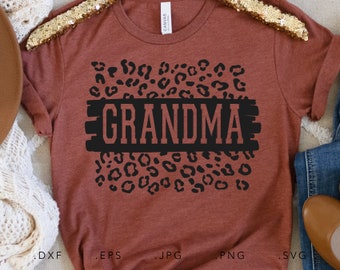 Grandma Leopard SVG, Dxf, Jpg, Png, Eps, Grandmother Svg, Grandma Cut File Cricut Silhouette, Grandma Shirt Svg, Gift for Grandma Svg, Nana