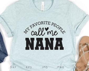 My Favourite People Call Me Nana SVG, DXF, Jpg, Png, Eps, Nana Svg, Gift for Nana Svg, Nana Svg, Nana Shirt Svg, Grandma Svg, Mama Svg