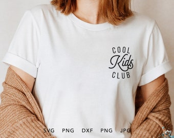 Cool Kids Club SVG, PNG, DXF, Eps, Jpg, Cool Kids Cut File Cricut Silhouette, Funny Cool Kids Gift Shirt Sublimation