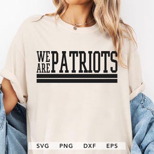We Are Patriots SVG, PNG, EPS, dxf, Patriots Team Mascot Sublimation, Patriots Spirit Shirt Design, Patriots School Sport Cut File