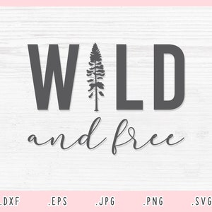 Wild en Gratis SVG, Dxf, Jpg, Png, Eps, Wild en Free Cut File Cricut Silhouette, Wild en Gratis Shirt Svg,Explore Svg,Camping Svg,Adventure Svg