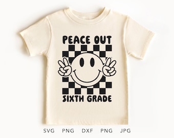 Peace Out 6th Grade SVG, PNG, Eps, Dxf, Funny 6th Grade Last Day of School Shirt Sublimation, So Long Sixth Grade Cricut, Grade 6 Grad
