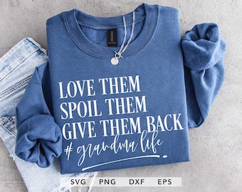 Grandma Life SVG, PNG, Love Them, Spoil Them, Give Them Back Cricut Silhouette, Trendy Mother's Day Cut File Shirt Design (Digital Download)