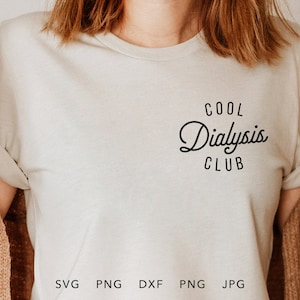 Cool Dialysis Club SVG, DXF, PNG, Eps, Jpg Trendy Dialysis Nurse Sweatshirt Cricut Sublimation, Dialysis Technician Appreciation Gift