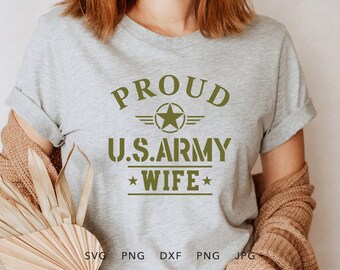 Proud Army Wife SVG, PNG, DXF, Jpg, Eps, Soldier Home Coming Sublimation, Proud Army Family Matching Graduation Shirt Cricut, Military Wife