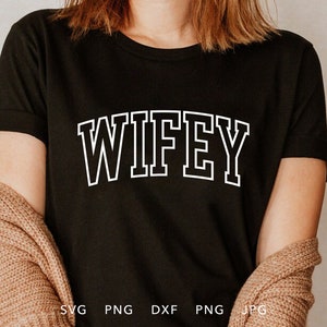 Wifey SVG, DXF, PNG, Jpg, Eps, Arched Varsity Wifey Cricut Silhouette, Trendy Wifey Sweatshirt Cut File, Wedding Anniversary, Just Married