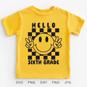 Hallo 6e leerjaar SVG, PNG, Eps, Dxf, grappige eerste dag van school shirt sublimatie, zesde leerjaar terug naar school Cricut, leraar rang 6