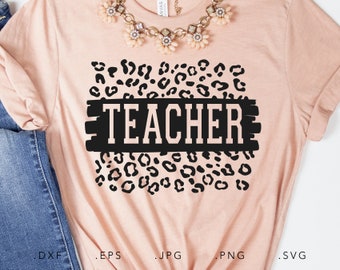 Teacher SVG, DXF, Jpg, Png, Eps, Teacher Shirt Cut Files Cricut Silhouette, Teaching Svg, School Svg, Back To School Svg, Leopard Print Svg