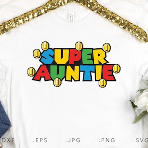 Super Auntie SVG, Dxf, Jpg, Png, Eps, Auntie Cut File Cricut Silhouette, Auntie Svg, Family Shirt Svg, Gift Svg, Funny Gamers Auntie Svg