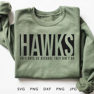 Hawks SVG, PNG, dxf, jpg, eps, They Hate Us Because They Ain&#39;t Us Cricut, Hawks Game Day School Spirit Shirt Cut File