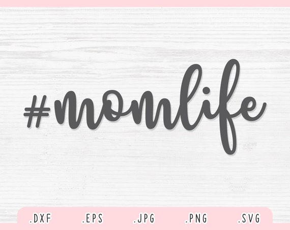 Mom Life SVG Dxf Jpg Png Eps Mom Life Cut File Cricut | Etsy