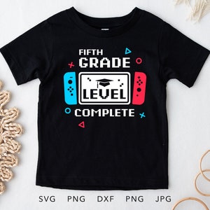 Grappige video gamer afstuderen SVG, PNG, Eps, Dxf, Jpg, 5e klas niveau compleet shirt sublimatie, vijfde klas laatste dag van school Cricut