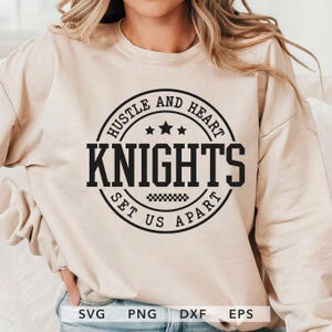 Knights SVG, PNG, dxf, eps, Knights Team Spirit Shirt Sublimation, Knights Game Day, Hustle and Heart Set Us Apart Cricut