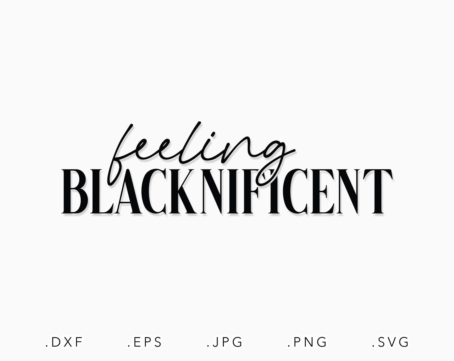 Feeling blacknificent svg dxf jpg png eps black history  etsy australia