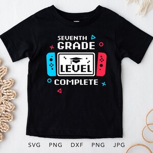 Grappige video gamer afstuderen SVG, PNG, Eps, Dxf, Jpg, 7e klas niveau compleet shirt sublimatie, zevende klas laatste dag van school Cricut