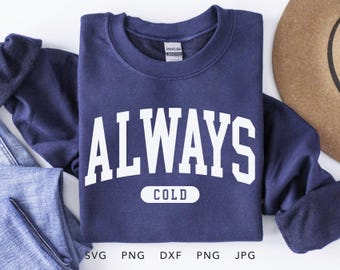 Always Cold SVG, PNG, dxf, jpg, eps, Trendy Winter Arched Varsity Shirt Sublimation, Vintage Freezing Season Cricut, Retro Winter Cut File