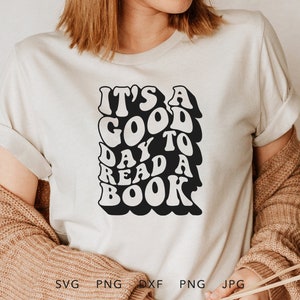 It's A Good Day To Read A Book SVG, PNG, DXF, Jpg, Eps, Vintage Book Lover Shirt Sublimation, Bookworm Gift Cricut, Read More Books Svg