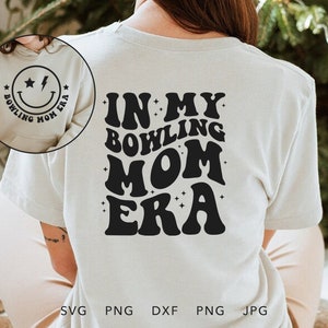 In My Bowling Mom Era SVG, PNG, DXF, Jpg, Eps, Trendy Bowling Mama Shirt Sublimation, Proud Bowling Family Matching Cricut