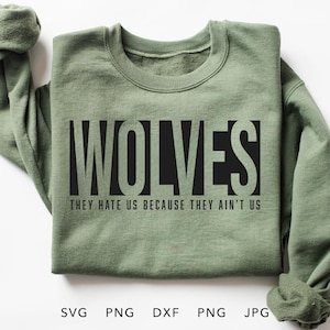 Wolves SVG, PNG, dxf, jpg, eps, They Hate Us Because They Ain't Us Cricut, Wolves Game Day School Spirit Shirt Cut File