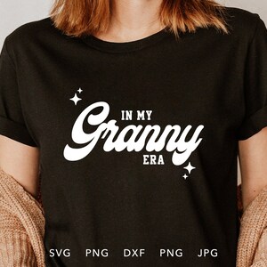 À l'époque de ma grand-mère SVG, PNG, DXF, Eps, Jpg, sublimation de chemise grand-mère tendance, cadeau fête des mères, cadeau rétro pour grand-mère Cricut, grand-mère aimée Svg