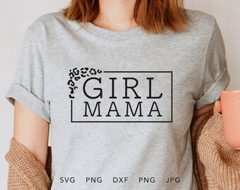 Girl Mama Leopard SVG, PNG, DXF, Jpg, Eps, Trendy Mother of Girl Mom Shirt Sublimation, Mother's Day Gift Silhouette, Girl Mom Life Cricut
