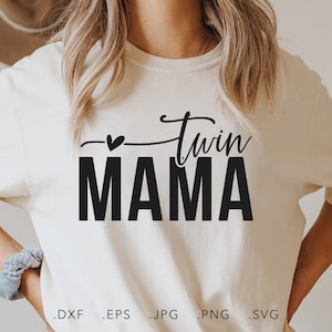 Twin Mama SVG, PNG, DXF, Jpg, Eps, Sublimación de camisa de mamá gemela de moda, silueta de regalo del Día de la Madre, Madre de archivo de corte gemelo Cricut