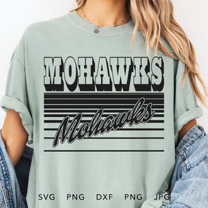 Mohawks SVG, PNG, dxf, jpg, eps, Retro Mohawks Game Day Silhouette Cameo, Mohawks School Mascot Cricut, Vintage Mohawks Team Spirit Shirt