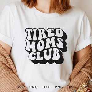 Club des mamans fatiguées SVG, DXF, PNG, Eps, Jpg Sublimation de sweat-shirt maman tendance, Fatigué comme une mère Cricut, cadeau fête des mères, Silhouette vie de maman