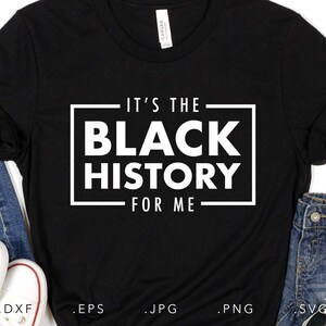 Puede incluir: Camiseta negra con texto blanco que dice "It's the Black History for Me".