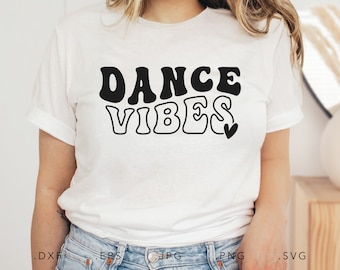 Dance Vibes SVG, Dxf, Jpg, Png, Dance Clipart, Dance Cut File Cricut Silhouette, Dance Mom Svg, Dancer Svg, Dancing Svg, Dance shirt svg