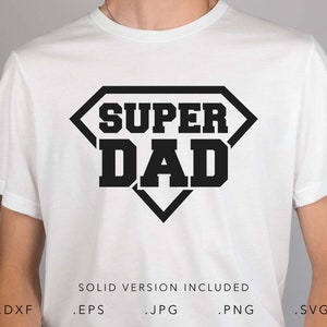 Super Dad SVG, Dxf, Jpg, Png, Eps, Super Dad Cut File Silhueta Cricut, Dad Svg, Papa Svg, Dad Shirt Svg, Father Svg, Super Dad Vector, Daddy Svg