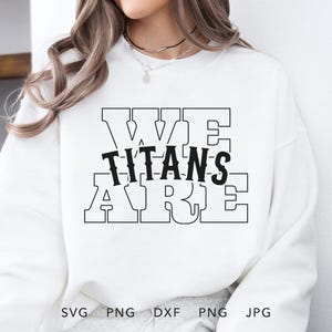 We Are Titans SVG, PNG, dxf, jpg, eps, Vintage Titans Game Day Sublimation Design, Titans School Sport Mascot Cut File