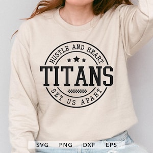 Titans SVG, PNG, dxf, eps, Titans Team Spirit Shirt Sublimation, Titans Game Day, Hustle and Heart Set Us Apart Cricut