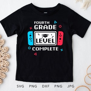 Grappige video gamer afstuderen SVG, PNG, Eps, Dxf, Jpg, 4e klas niveau compleet shirt sublimatie, vierde klas laatste dag van school Cricut