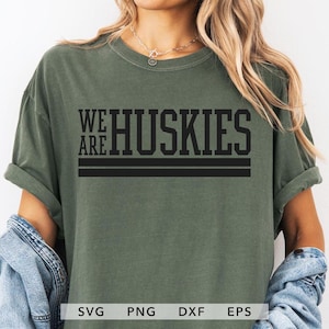 We Are Huskies SVG, PNG, EPS, dxf, Huskies Team Mascot Sublimation, Huskies Spirit Shirt Design, Huskies School Sport Cut File