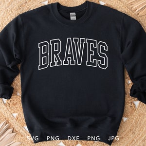 Braves SVG, PNG, dxf, jpg, eps, Braves Arched Varsity Silhouette Cameo, Braves School Mascot Cricut, Braves Team Spirit Sweatshirt