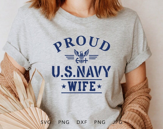 Proud Navy Wife SVG, PNG, DXF, Jpg, Eps, Soldier Home Coming Sublimation, Proud Navy Family Matching Graduation Shirt Cricut, Military Wife
