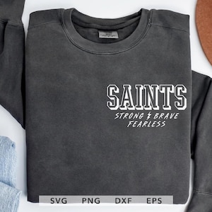 Saints SVG, PNG, dxf, eps Saints Strong Brave Fearless Cut File, Saints Spirit Shirt Sublimation Design File, Game Day Cricut