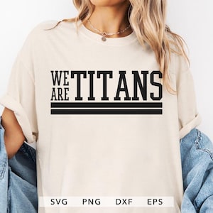 We Are Titans SVG, PNG, EPS, dxf, Titans Team Mascot Sublimation, Titans Spirit Shirt Design, Titans School Sport Cut File