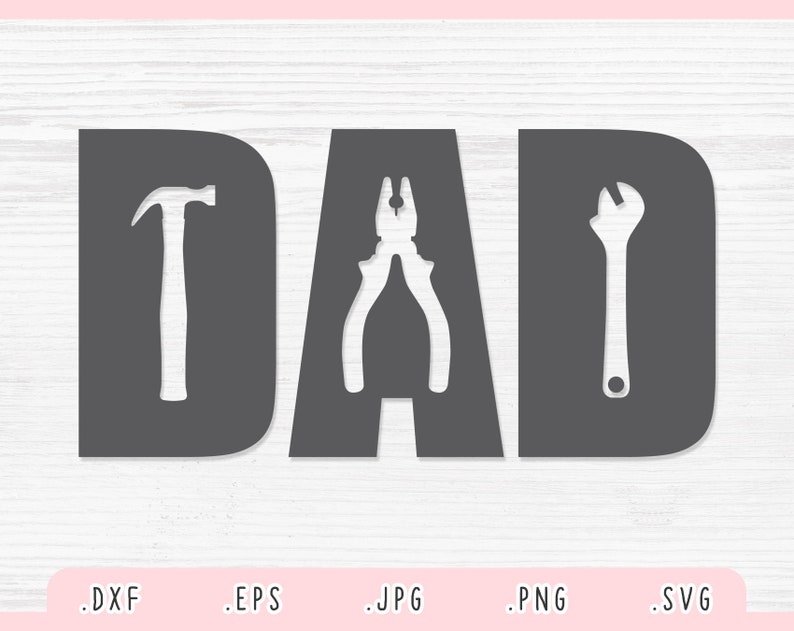 Dad Tools SVG DXF JPG PNG EPS, Dad Tools Cut File Cricut Silhouette, Father SVG, Dad Shirt Sublimation PNG, Daddy SVG, Daddy Clipart, Tools SVG, Father's Day SVG