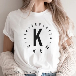 Kindergarten Crew SVG, DXF, PNG, Jpg, Eps, Funny Kindergarten Shirt Cricut Silhouette, First Day of School Sublimation, Kindergarten Squad