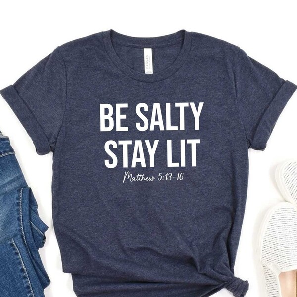 Be Salty And Stay Lit Shirt, Bible Verse Shirt, Christian Shirts, Jesus Shirt, Christian Tee, Matthew 5 13, Bible Verse Shirt Gifts