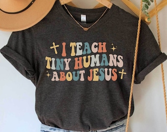 I Teach Tiny Humans About Jesus,Christian Shirt, Back To School Shirt, Christian School Shirt, Christian Teacher Shirt, Bible Shirt Gift