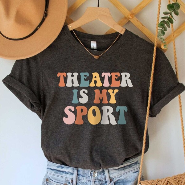 Theatre Gift Funny Shirt Drama Shirt Theater Gift Theatre Shirt Theatre Is My Sport Shirt Actor Shirt Actress Shirt Acting Shirt OK