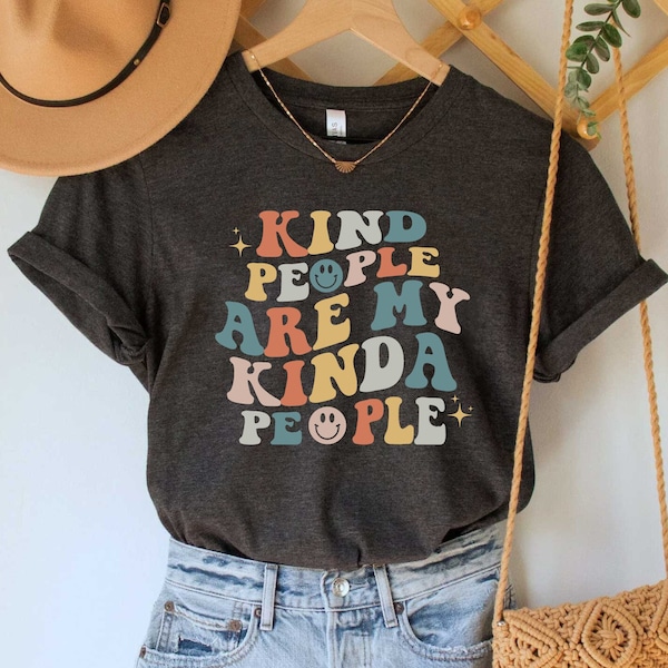 Kindness Shirt, Kind People Are My Kinda People Shirt, Teacher Shirt, Mom Shirt, Be Kind Shirt, Inspirational Shirt