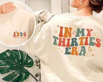 In My Thirties Era Sweatshirt, 1993 1994 Shirt, 30th Birthday Shirt, Thirtieth Birthday Tshirt, Birthday Shirt, Personalized Birthday Gift